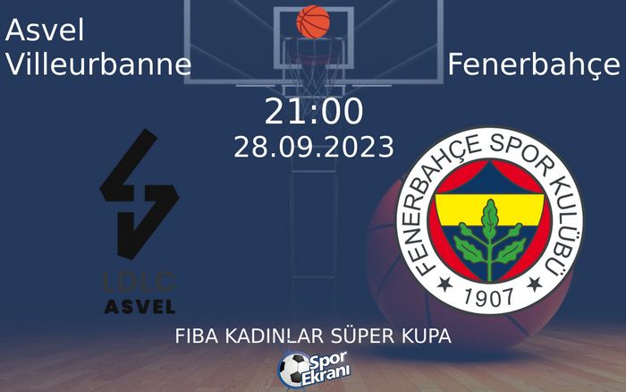 28 Eylül 2023 Asvel Villeurbanne vs Fenerbahçe maçı Hangi Kanalda Saat Kaçta Yayınlanacak? 28 Eylül 2023 Asvel Villeurbanne vs Fenerbahçe maçı Hangi Kanalda Saat Kaçta Yayınlanacak?