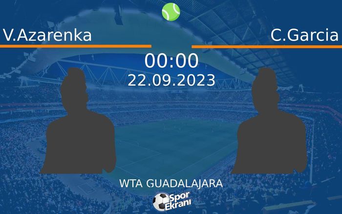 22 Eylül 2023 V.Azarenka vs C.Garcia maçı Hangi Kanalda Saat Kaçta Yayınlanacak? 22 Eylül 2023 V.Azarenka vs C.Garcia maçı Hangi Kanalda Saat Kaçta Yayınlanacak?