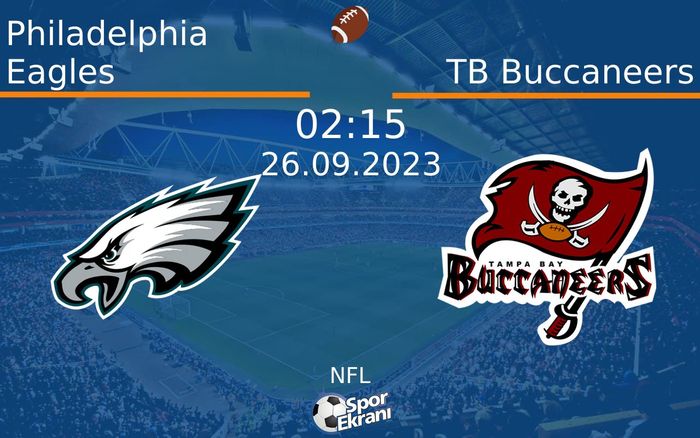 26 Eylül 2023 Philadelphia Eagles vs TB Buccaneers maçı Hangi Kanalda Saat Kaçta Yayınlanacak? 26 Eylül 2023 Philadelphia Eagles vs TB Buccaneers maçı Hangi Kanalda Saat Kaçta Yayınlanacak?