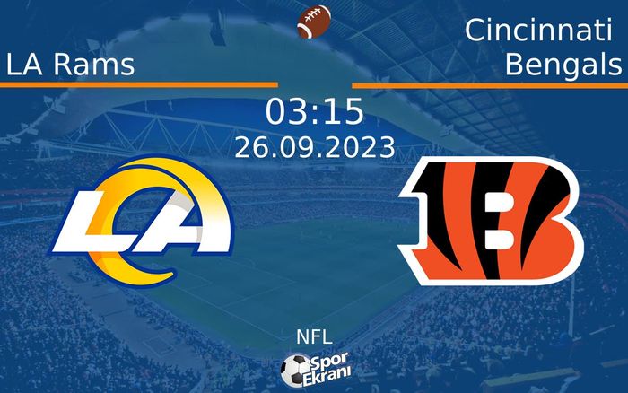 26 Eylül 2023 LA Rams vs Cincinnati Bengals maçı Hangi Kanalda Saat Kaçta Yayınlanacak? 26 Eylül 2023 LA Rams vs Cincinnati Bengals maçı Hangi Kanalda Saat Kaçta Yayınlanacak?