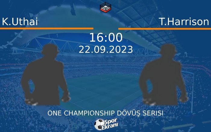 22 Eylül 2023 K.Uthai vs T.Harrison maçı Hangi Kanalda Saat Kaçta Yayınlanacak? 22 Eylül 2023 K.Uthai vs T.Harrison maçı Hangi Kanalda Saat Kaçta Yayınlanacak?