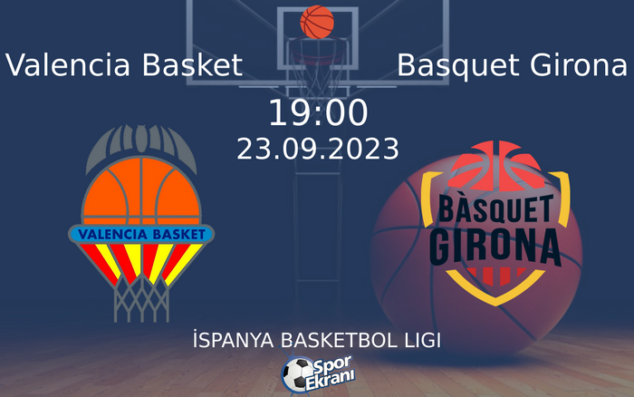 23 Eylül 2023 Valencia Basket vs Basquet Girona maçı Hangi Kanalda Saat Kaçta Yayınlanacak?