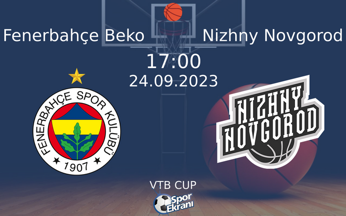 24 Eylül 2023 Fenerbahçe Beko vs Nizhny Novgorod maçı Hangi Kanalda Saat Kaçta Yayınlanacak? 24 Eylül 2023 Fenerbahçe Beko vs Nizhny Novgorod maçı Hangi Kanalda Saat Kaçta Yayınlanacak?