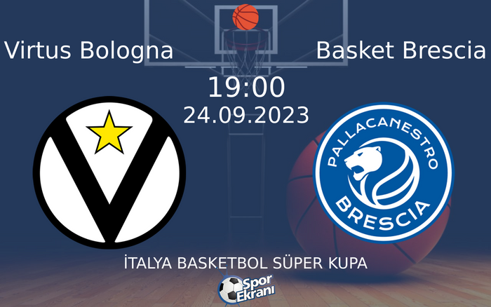 24 Eylül 2023 Virtus Bologna vs Basket Brescia maçı Hangi Kanalda Saat Kaçta Yayınlanacak?