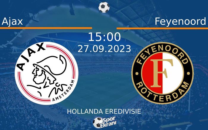 27 Eylül 2023 Ajax vs Feyenoord maçı Hangi Kanalda Saat Kaçta Yayınlanacak? 27 Eylül 2023 Ajax vs Feyenoord maçı Hangi Kanalda Saat Kaçta Yayınlanacak?