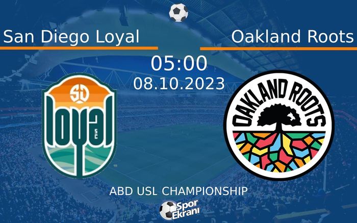 08 Ekim 2023 San Diego Loyal vs Oakland Roots maçı Hangi Kanalda Saat Kaçta Yayınlanacak?