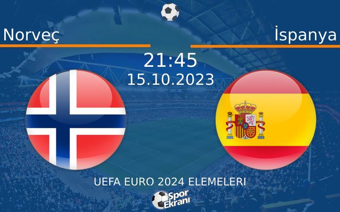 15 Ekim 2023 Norveç vs İspanya maçı Hangi Kanalda Saat Kaçta Yayınlanacak? 15 Ekim 2023 Norveç vs İspanya maçı Hangi Kanalda Saat Kaçta Yayınlanacak?