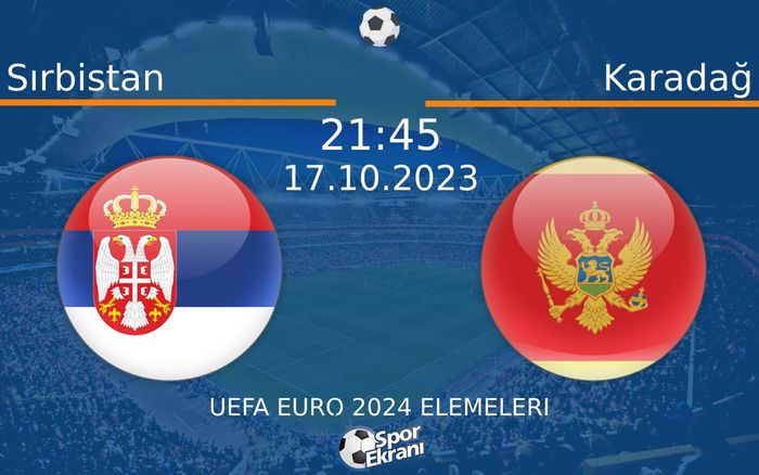17 Ekim 2023 Sırbistan vs Karadağ maçı Hangi Kanalda Saat Kaçta Yayınlanacak? 17 Ekim 2023 Sırbistan vs Karadağ maçı Hangi Kanalda Saat Kaçta Yayınlanacak?