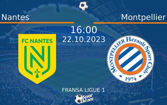 22 Ekim 2023 Nantes vs Montpellier maçı Hangi Kanalda Saat Kaçta Yayınlanacak?