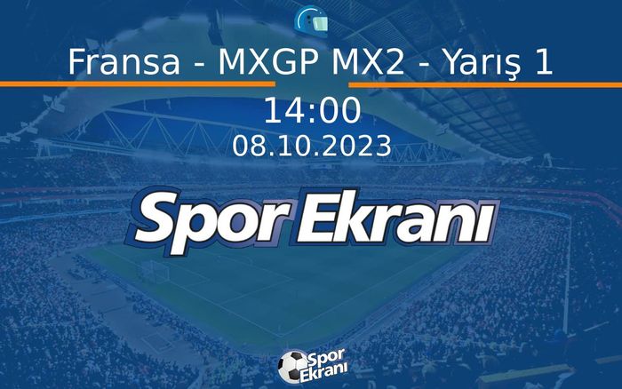 08 Ekim 2023 Motokros Dünya Şampiyonasi - Fransa - MXGP MX2 - Yarış 1  Hangi Kanalda Saat Kaçta Yayınlanacak? 08 Ekim 2023 Motokros Dünya Şampiyonasi - Fransa - MXGP MX2 - Yarış 1  Hangi Kanalda Saat Kaçta Yayınlanacak?