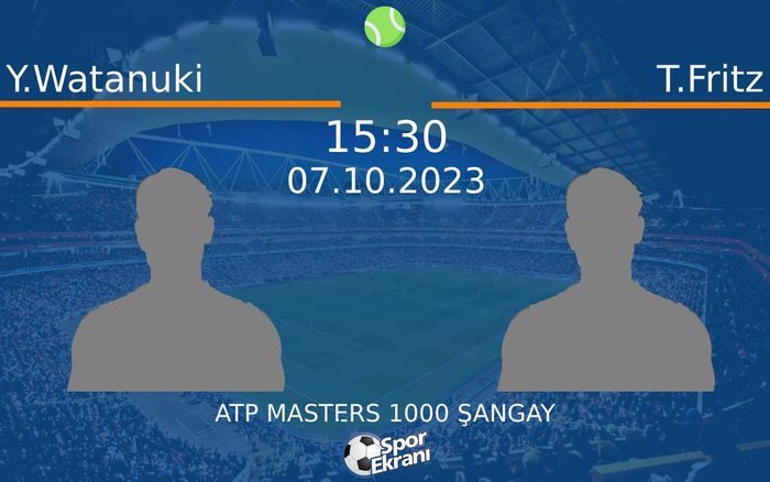 07 Ekim 2023 Y.Watanuki vs T.Fritz maçı Hangi Kanalda Saat Kaçta Yayınlanacak? 07 Ekim 2023 Y.Watanuki vs T.Fritz maçı Hangi Kanalda Saat Kaçta Yayınlanacak?