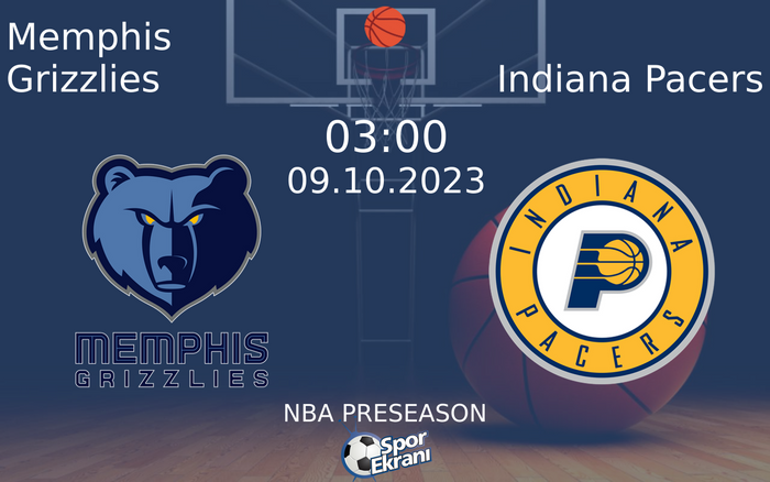 09 Ekim 2023 Memphis Grizzlies vs Indiana Pacers maçı Hangi Kanalda Saat Kaçta Yayınlanacak?