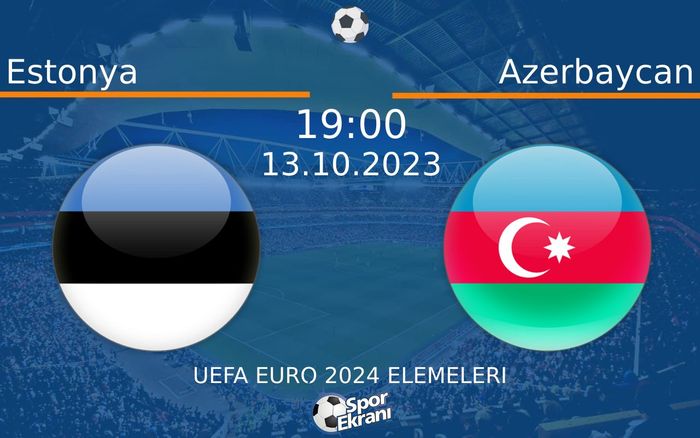 13 Ekim 2023 Estonya vs Azerbaycan maçı Hangi Kanalda Saat Kaçta Yayınlanacak? 13 Ekim 2023 Estonya vs Azerbaycan maçı Hangi Kanalda Saat Kaçta Yayınlanacak?