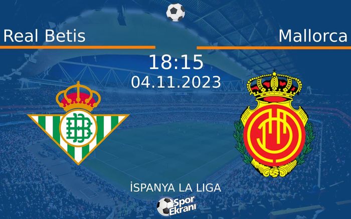 04 Kasım 2023 Real Betis vs Mallorca maçı Hangi Kanalda Saat Kaçta Yayınlanacak? 04 Kasım 2023 Real Betis vs Mallorca maçı Hangi Kanalda Saat Kaçta Yayınlanacak?