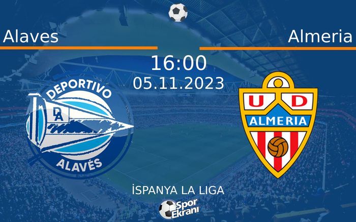 05 Kasım 2023 Alaves vs Almeria maçı Hangi Kanalda Saat Kaçta Yayınlanacak? 05 Kasım 2023 Alaves vs Almeria maçı Hangi Kanalda Saat Kaçta Yayınlanacak?