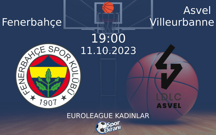 11 Ekim 2023 Fenerbahçe vs Asvel Villeurbanne maçı Hangi Kanalda Saat Kaçta Yayınlanacak? 11 Ekim 2023 Fenerbahçe vs Asvel Villeurbanne maçı Hangi Kanalda Saat Kaçta Yayınlanacak?