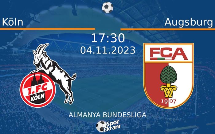 04 Kasım 2023 Köln vs Augsburg maçı Hangi Kanalda Saat Kaçta Yayınlanacak? 04 Kasım 2023 Köln vs Augsburg maçı Hangi Kanalda Saat Kaçta Yayınlanacak?