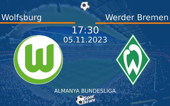 05 Kasım 2023 Wolfsburg vs Werder Bremen maçı Hangi Kanalda Saat Kaçta Yayınlanacak? 05 Kasım 2023 Wolfsburg vs Werder Bremen maçı Hangi Kanalda Saat Kaçta Yayınlanacak?