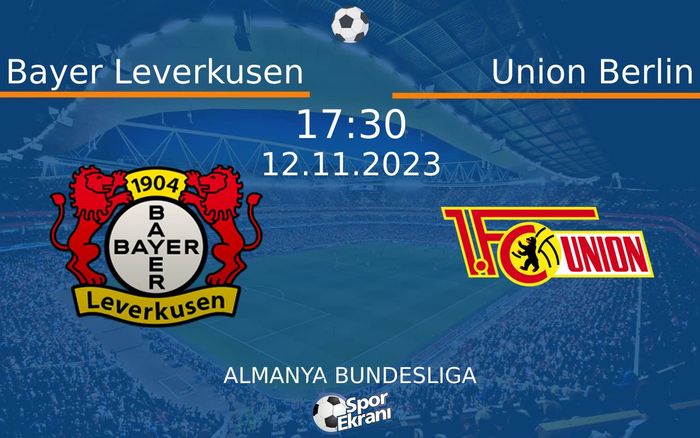 12 Kasım 2023 Bayer Leverkusen vs Union Berlin maçı Hangi Kanalda Saat Kaçta Yayınlanacak? 12 Kasım 2023 Bayer Leverkusen vs Union Berlin maçı Hangi Kanalda Saat Kaçta Yayınlanacak?