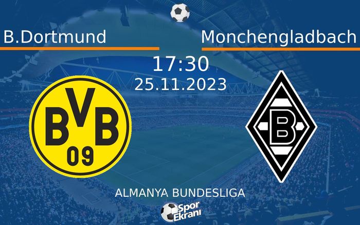 25 Kasım 2023 B.Dortmund vs Monchengladbach maçı Hangi Kanalda Saat Kaçta Yayınlanacak? 25 Kasım 2023 B.Dortmund vs Monchengladbach maçı Hangi Kanalda Saat Kaçta Yayınlanacak?
