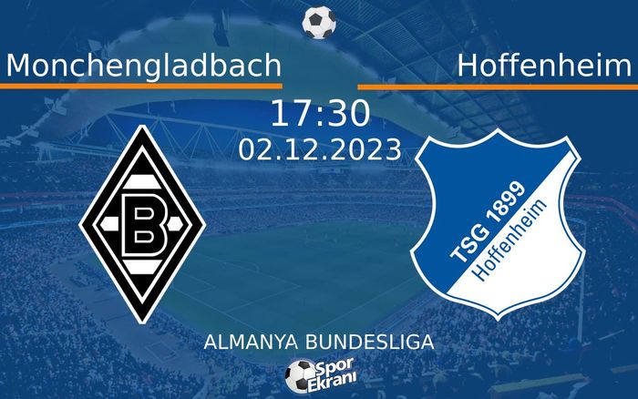 02 Aralık 2023 Monchengladbach vs Hoffenheim maçı Hangi Kanalda Saat Kaçta Yayınlanacak? 02 Aralık 2023 Monchengladbach vs Hoffenheim maçı Hangi Kanalda Saat Kaçta Yayınlanacak?