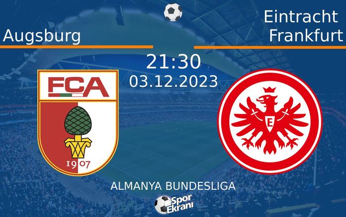 03 Aralık 2023 Augsburg vs Eintracht Frankfurt maçı Hangi Kanalda Saat Kaçta Yayınlanacak? 03 Aralık 2023 Augsburg vs Eintracht Frankfurt maçı Hangi Kanalda Saat Kaçta Yayınlanacak?