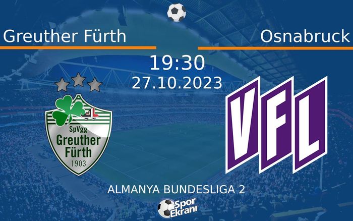 27 Ekim 2023 Greuther Fürth vs Osnabruck maçı Hangi Kanalda Saat Kaçta Yayınlanacak? 27 Ekim 2023 Greuther Fürth vs Osnabruck maçı Hangi Kanalda Saat Kaçta Yayınlanacak?
