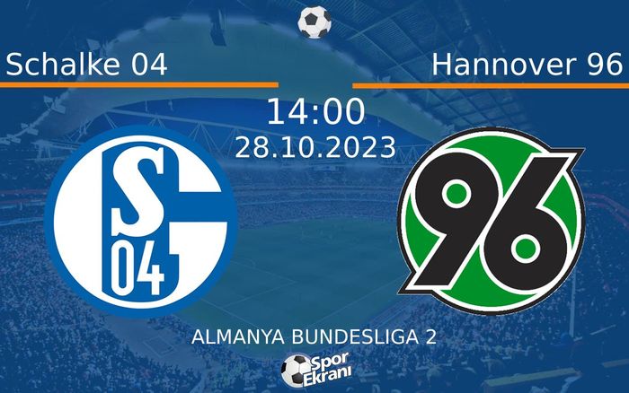 28 Ekim 2023 Schalke 04 vs Hannover 96 maçı Hangi Kanalda Saat Kaçta Yayınlanacak? 28 Ekim 2023 Schalke 04 vs Hannover 96 maçı Hangi Kanalda Saat Kaçta Yayınlanacak?
