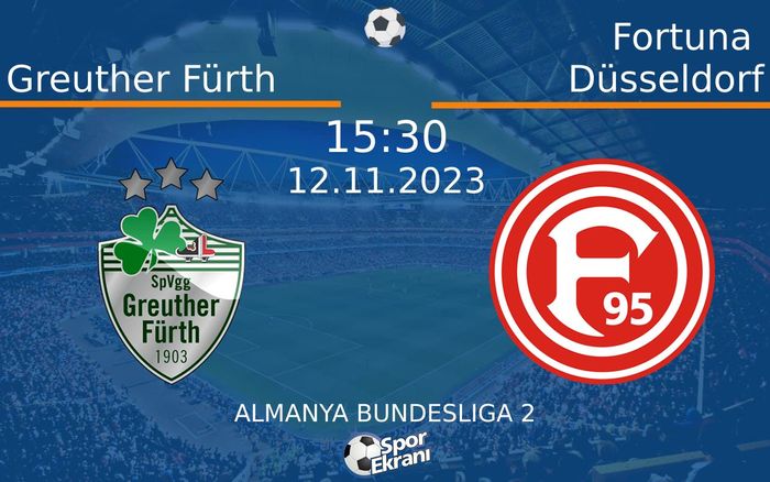 12 Kasım 2023 Greuther Fürth vs Fortuna Düsseldorf maçı Hangi Kanalda Saat Kaçta Yayınlanacak? 12 Kasım 2023 Greuther Fürth vs Fortuna Düsseldorf maçı Hangi Kanalda Saat Kaçta Yayınlanacak?