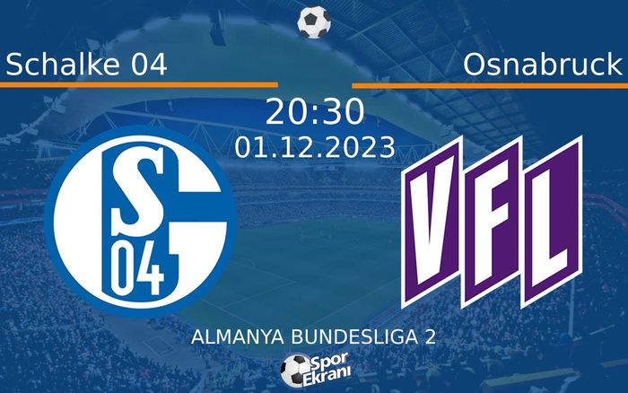 01 Aralık 2023 Schalke 04 vs Osnabruck maçı Hangi Kanalda Saat Kaçta Yayınlanacak? 01 Aralık 2023 Schalke 04 vs Osnabruck maçı Hangi Kanalda Saat Kaçta Yayınlanacak?