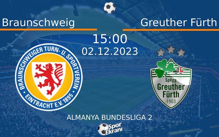 02 Aralık 2023 Braunschweig vs Greuther Fürth maçı Hangi Kanalda Saat Kaçta Yayınlanacak? 02 Aralık 2023 Braunschweig vs Greuther Fürth maçı Hangi Kanalda Saat Kaçta Yayınlanacak?
