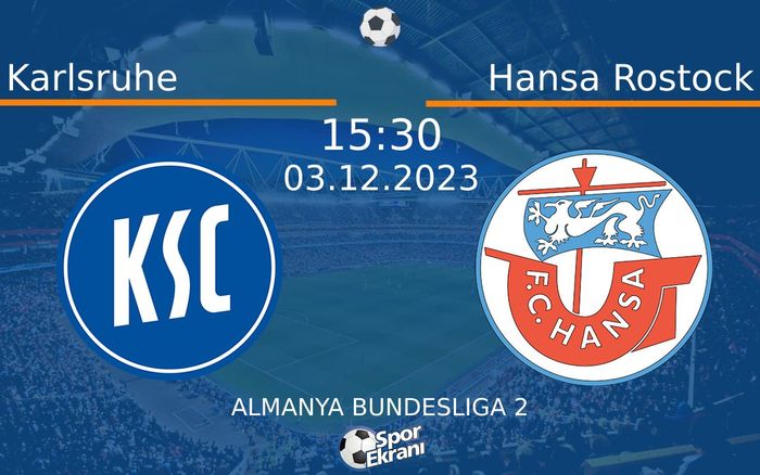 03 Aralık 2023 Karlsruhe vs Hansa Rostock maçı Hangi Kanalda Saat Kaçta Yayınlanacak? 03 Aralık 2023 Karlsruhe vs Hansa Rostock maçı Hangi Kanalda Saat Kaçta Yayınlanacak?