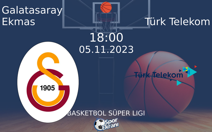 05 Kasım 2023 Galatasaray Ekmas vs Türk Telekom maçı Hangi Kanalda Saat Kaçta Yayınlanacak? 05 Kasım 2023 Galatasaray Ekmas vs Türk Telekom maçı Hangi Kanalda Saat Kaçta Yayınlanacak?