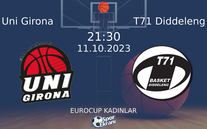 11 Ekim 2023 Uni Girona vs T71 Diddeleng maçı Hangi Kanalda Saat Kaçta Yayınlanacak?