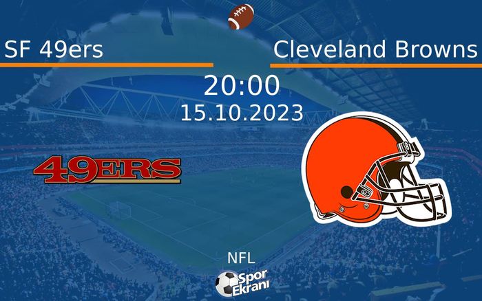 15 Ekim 2023 SF 49ers vs Cleveland Browns maçı Hangi Kanalda Saat Kaçta Yayınlanacak? 15 Ekim 2023 SF 49ers vs Cleveland Browns maçı Hangi Kanalda Saat Kaçta Yayınlanacak?