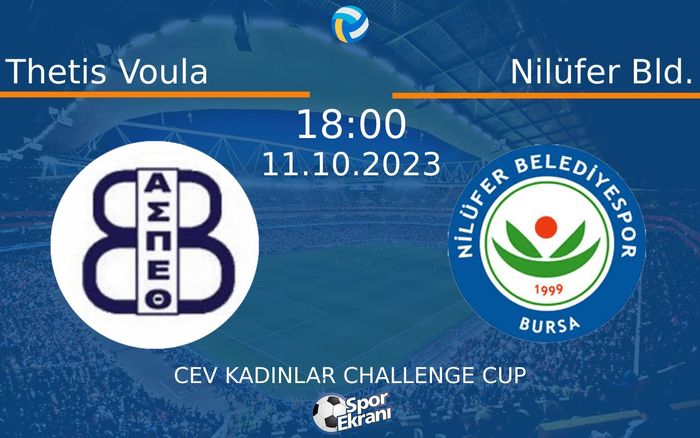 11 Ekim 2023 Thetis Voula vs Nilüfer Bld. maçı Hangi Kanalda Saat Kaçta Yayınlanacak? 11 Ekim 2023 Thetis Voula vs Nilüfer Bld. maçı Hangi Kanalda Saat Kaçta Yayınlanacak?