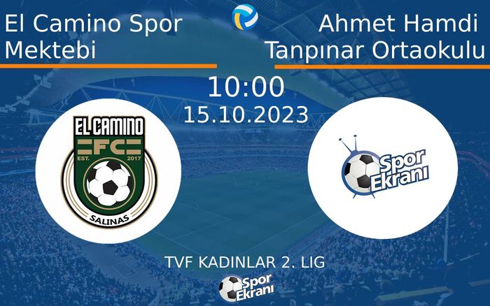 15 Ekim 2023 El Camino Spor Mektebi vs Ahmet Hamdi Tanpınar Ortaokulu maçı Hangi Kanalda Saat Kaçta Yayınlanacak? 15 Ekim 2023 El Camino Spor Mektebi vs Ahmet Hamdi Tanpınar Ortaokulu maçı Hangi Kanalda Saat Kaçta Yayınlanacak?