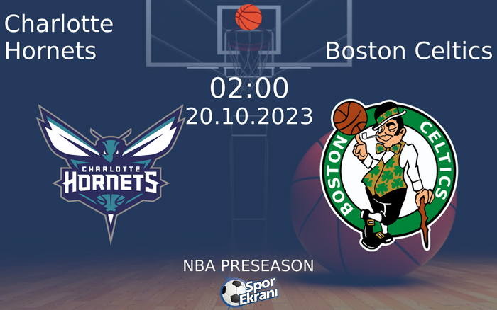 20 Ekim 2023 Charlotte Hornets vs Boston Celtics maçı Hangi Kanalda Saat Kaçta Yayınlanacak?