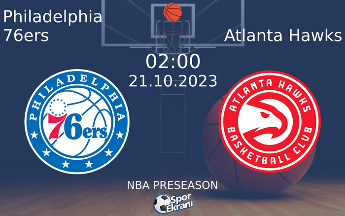 21 Ekim 2023 Philadelphia 76ers vs Atlanta Hawks maçı Hangi Kanalda Saat Kaçta Yayınlanacak? 21 Ekim 2023 Philadelphia 76ers vs Atlanta Hawks maçı Hangi Kanalda Saat Kaçta Yayınlanacak?