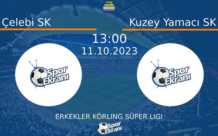 11 Ekim 2023 Çelebi SK vs Kuzey Yamacı SK maçı Hangi Kanalda Saat Kaçta Yayınlanacak? 11 Ekim 2023 Çelebi SK vs Kuzey Yamacı SK maçı Hangi Kanalda Saat Kaçta Yayınlanacak?