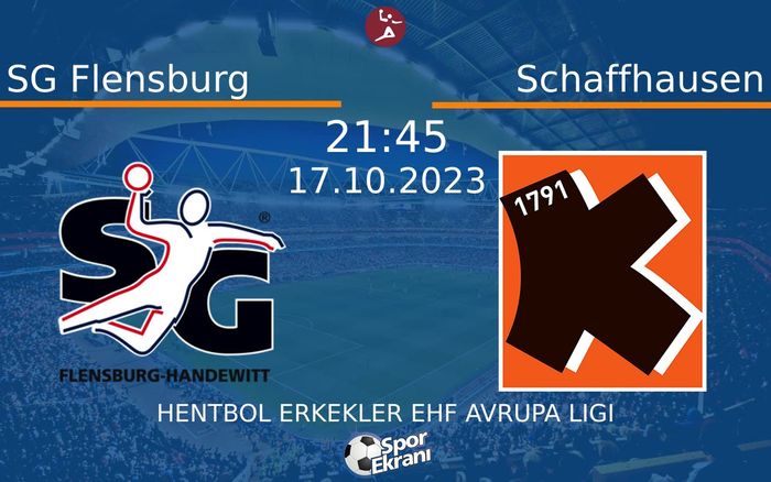 17 Ekim 2023 SG Flensburg vs Schaffhausen maçı Hangi Kanalda Saat Kaçta Yayınlanacak? 17 Ekim 2023 SG Flensburg vs Schaffhausen maçı Hangi Kanalda Saat Kaçta Yayınlanacak?