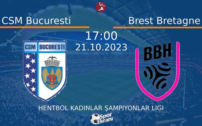 21 Ekim 2023 CSM Bucuresti vs Brest Bretagne maçı Hangi Kanalda Saat Kaçta Yayınlanacak? 21 Ekim 2023 CSM Bucuresti vs Brest Bretagne maçı Hangi Kanalda Saat Kaçta Yayınlanacak?