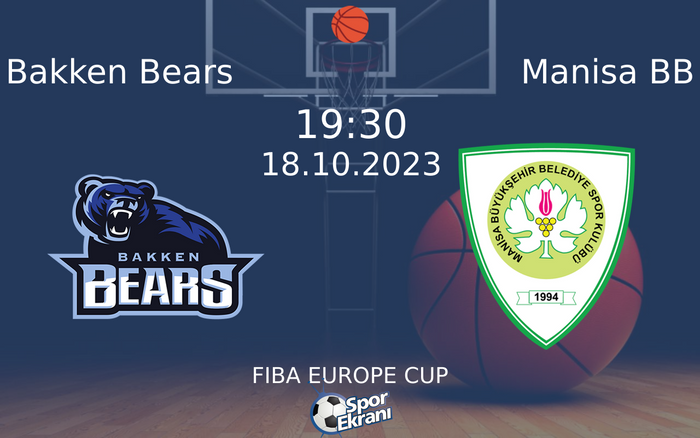 18 Ekim 2023 Bakken Bears vs Manisa BB maçı Hangi Kanalda Saat Kaçta Yayınlanacak? 18 Ekim 2023 Bakken Bears vs Manisa BB maçı Hangi Kanalda Saat Kaçta Yayınlanacak?