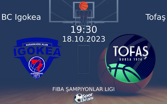18 Ekim 2023 BC Igokea vs Tofaş maçı Hangi Kanalda Saat Kaçta Yayınlanacak? 18 Ekim 2023 BC Igokea vs Tofaş maçı Hangi Kanalda Saat Kaçta Yayınlanacak?