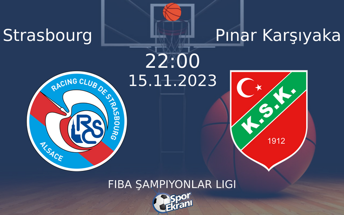 15 Kasım 2023 Strasbourg vs Pınar Karşıyaka maçı Hangi Kanalda Saat Kaçta Yayınlanacak? 15 Kasım 2023 Strasbourg vs Pınar Karşıyaka maçı Hangi Kanalda Saat Kaçta Yayınlanacak?