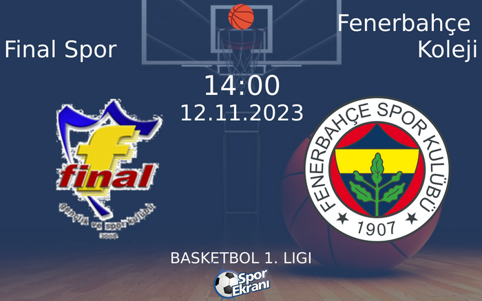 12 Kasım 2023 Final Spor vs Fenerbahçe Koleji maçı Hangi Kanalda Saat Kaçta Yayınlanacak? 12 Kasım 2023 Final Spor vs Fenerbahçe Koleji maçı Hangi Kanalda Saat Kaçta Yayınlanacak?