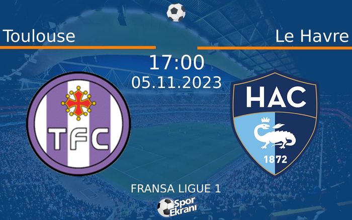 05 Kasım 2023 Toulouse vs Le Havre maçı Hangi Kanalda Saat Kaçta Yayınlanacak? 05 Kasım 2023 Toulouse vs Le Havre maçı Hangi Kanalda Saat Kaçta Yayınlanacak?