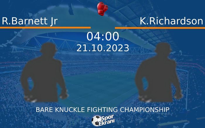 21 Ekim 2023 R.Barnett Jr vs K.Richardson maçı Hangi Kanalda Saat Kaçta Yayınlanacak? 21 Ekim 2023 R.Barnett Jr vs K.Richardson maçı Hangi Kanalda Saat Kaçta Yayınlanacak?