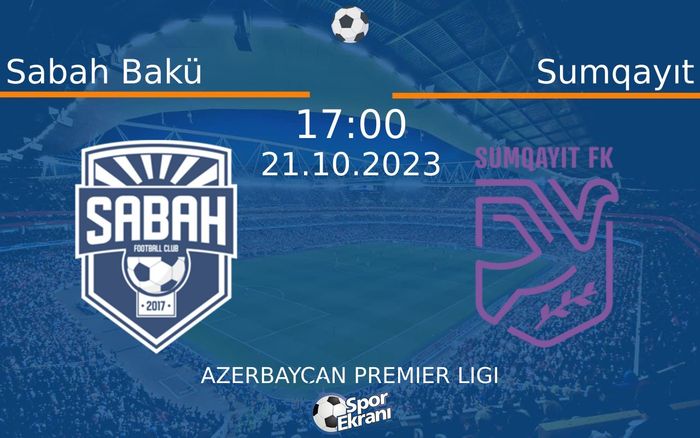 21 Ekim 2023 Sabah Bakü vs Sumqayıt maçı Hangi Kanalda Saat Kaçta Yayınlanacak? 21 Ekim 2023 Sabah Bakü vs Sumqayıt maçı Hangi Kanalda Saat Kaçta Yayınlanacak?