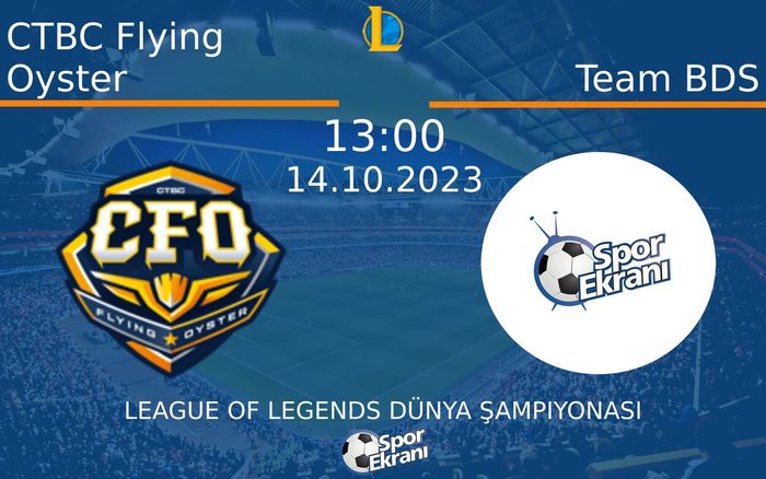 14 Ekim 2023 CTBC Flying Oyster vs Team BDS maçı Hangi Kanalda Saat Kaçta Yayınlanacak? 14 Ekim 2023 CTBC Flying Oyster vs Team BDS maçı Hangi Kanalda Saat Kaçta Yayınlanacak?